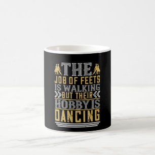 Tanzen - Tanzen Ist Das Hobby Der Füße Kaffeetasse
