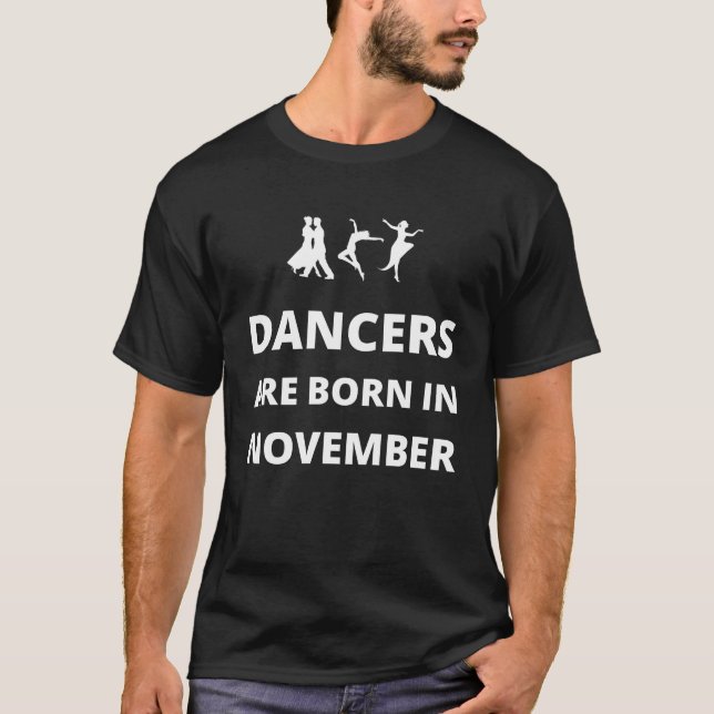 Tänzer sind im November geboren T-Shirt (Vorderseite)
