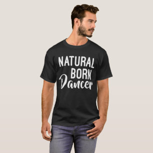 Tänzer-Tanz-Lehrer-Kunst-T - Shirt von Geburt