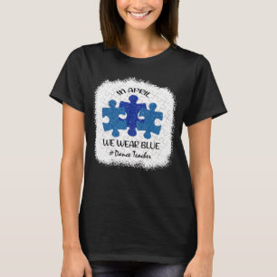 Tanzlehrer Autismus Bewusstsein April Wir Wir T-Shirt
