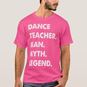 Tanzlehrer Man Myth Legend T-Shirt