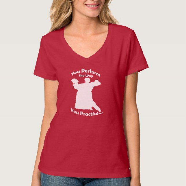Tanzsaal: Du führst so vor, wie du übst. T-Shirt (Vorderseite)