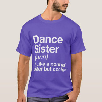 Tanzschwester Definition Lustig Freche Sport Freun T-Shirt