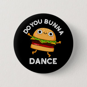 Tanzt du Bunna Funny Bun Pun Dark BG Button