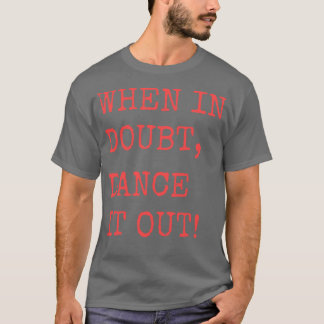Tanzt im Zweifelsfall Dance Quote Design für T-Shirt