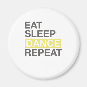 Tanzvortrag für Tänzer Eat Sleep Tance Wiederholun Magnet
