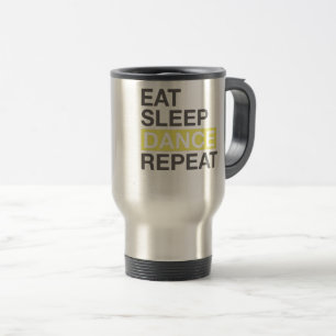 Tanzvortrag für Tänzer Eat Sleep Tance Wiederholun Reisebecher