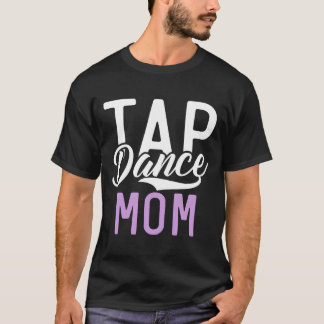 Tap Dance Mama T-Shirt