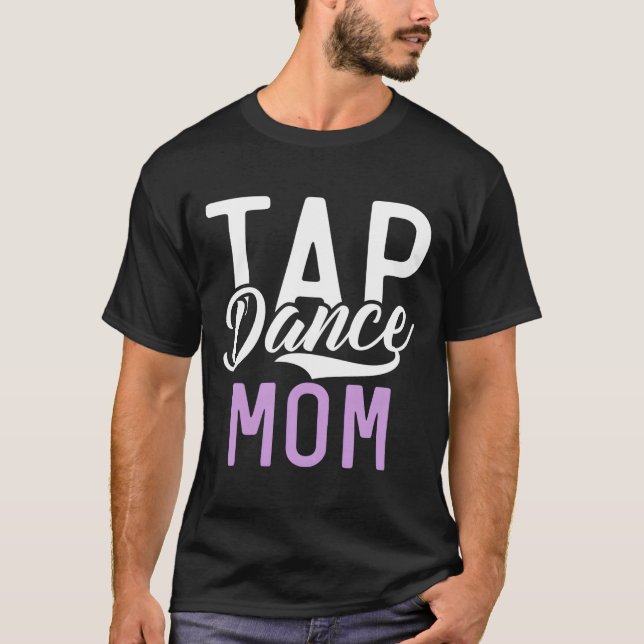 Tap Dance Mom T-Shirt (Vorderseite)