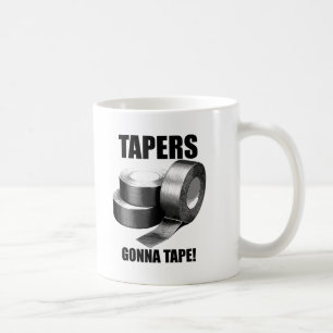 Taper's Gonna Tape Funny Mug Kaffeetasse