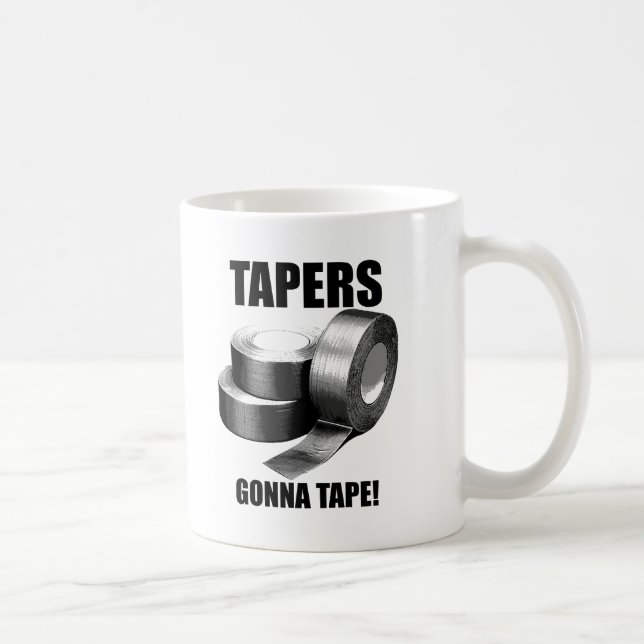 Taper's Gonna Tape Funny Mug Kaffeetasse (Rechts)