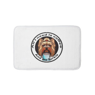 Tapis De Bain Tout ce dont j'ai besoin, c'est du café et mon Yor