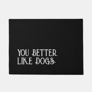 Tapis de porte chien vous feriez mieux d'aimer l