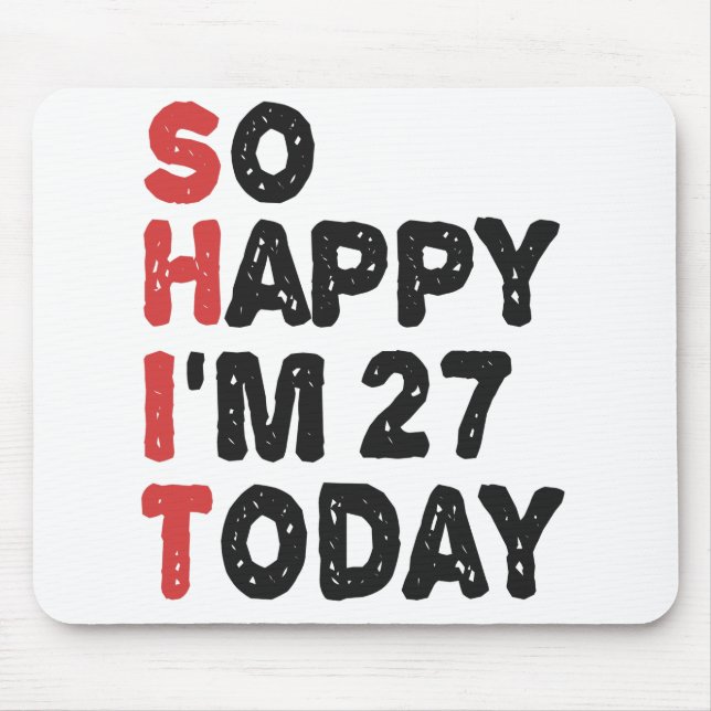 Tapis De Souris 27e anniversaire So Happy I'm 27 Aujourd'hui Cadea (Devant)