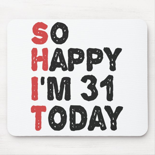 Tapis De Souris 31e anniversaire So Happy I'm 31 Aujourd'hui Cadea (Devant)