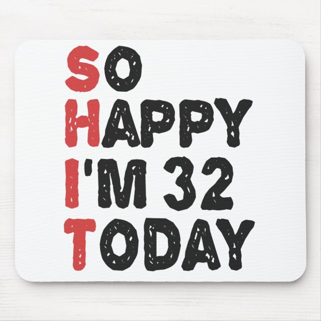 Tapis De Souris 32e anniversaire So Happy I'm 32 Aujourd'hui Cadea (Devant)