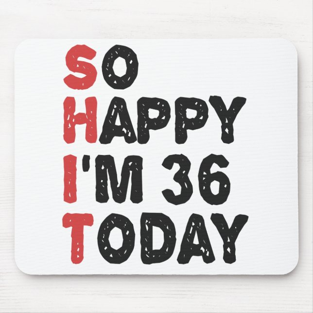 Tapis De Souris 36e anniversaire So Happy I'm 36 Aujourd'hui Cadea (Devant)