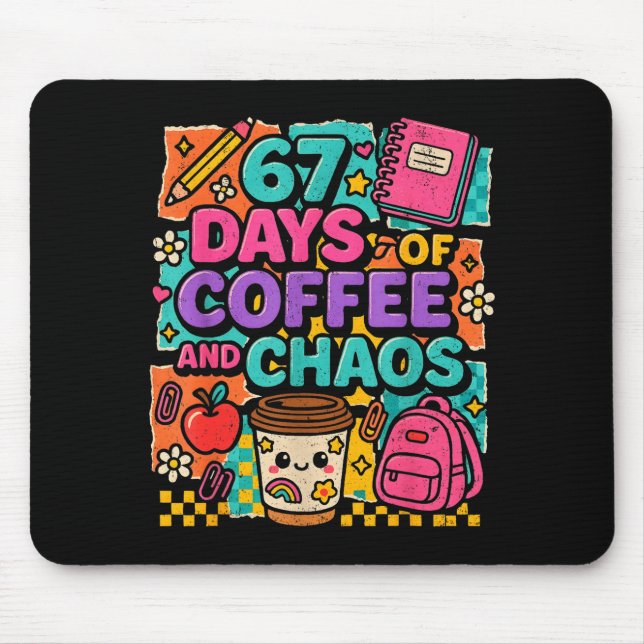 Tapis De Souris 67 Days Of Coffee And Chaos Funny Quote  (Devant)