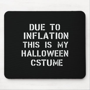 Tapis De Souris A Cause De L'Inflation C'Est Mon Costume D'Hallowe