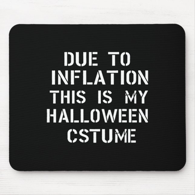 Tapis De Souris A Cause De L'Inflation C'Est Mon Costume D'Hallowe (Devant)