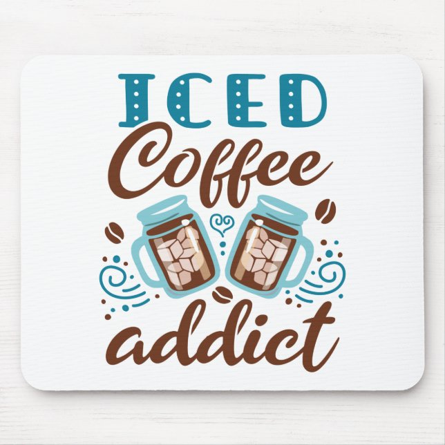 Tapis De Souris Addict au café glacé (Devant)