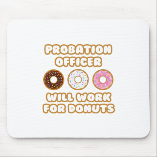 Tapis De Souris Agent de probation .. Fonctionnera Pour Les Donuts
