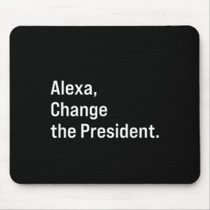 Tapis De Souris Alexa, Changer Le Président Anti Trump Drôle