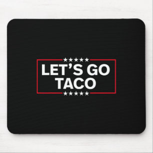 Tapis De Souris Allons Taco Drôle Trump Toujours Se Défile 2025