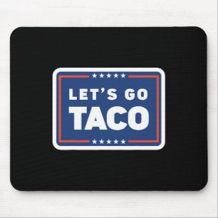 Tapis De Souris Allons-y Taco Trump abandonne toujours Funny Meme
