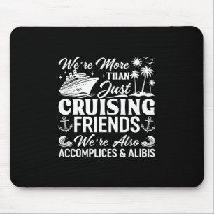 Tapis De Souris Amis de croisière, nous sommes complices et alibis