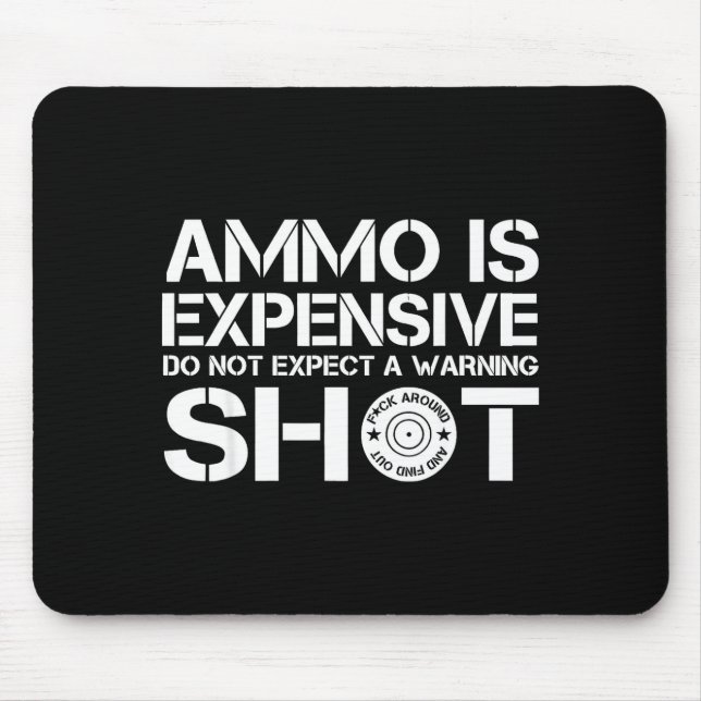 Tapis De Souris Ammo Is Expensive Do Not Expect A Warning Shot  (Devant)