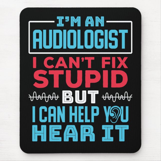 Tapis De Souris Amusant Audiologiste Audiologie Réparer Stupide Di (Devant)