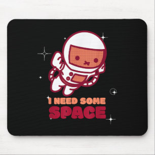 Tapis De Souris Amusant J'Ai Besoin D'Un Espace Sensibilisation À 