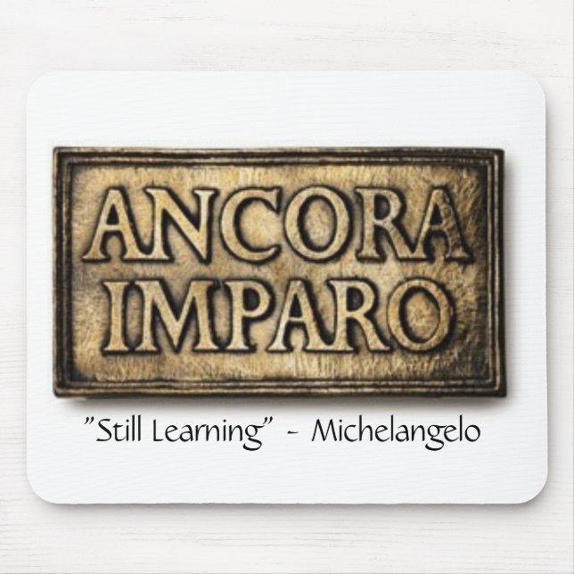 Tapis De Souris Ancora Imparo "apprenant toujours" Mousepad (Devant)
