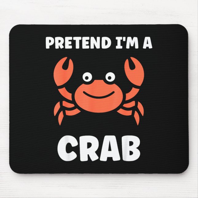 Tapis De Souris Animals Funny Crabs Quote Pretend I'm A Crab  (Devant)