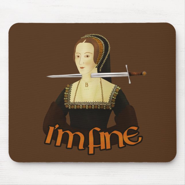 Tapis De Souris Anne Boleyn - Je vais bien (Devant)