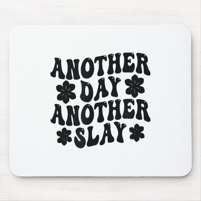 Tapis De Souris Another Day Another Slay Motivational Cool And Tre (Devant)