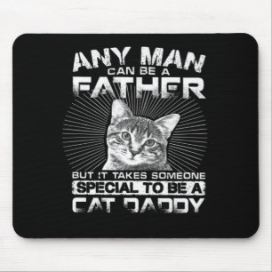 Tapis De Souris Any Man Can Be A Father Cat Daddy Poison