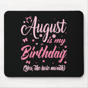 Tapis De Souris Août Est Mon Anniversaire Mois Oui Tout Le Mois Gi