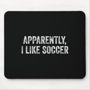 Tapis De Souris Apparemment, j'aime le football Citation amusante 