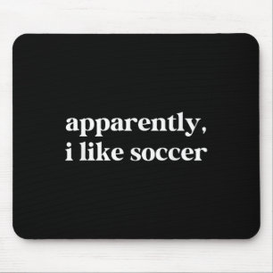 Tapis De Souris Apparemment, J'Aime Le Football Soccer Drôle