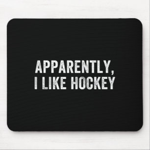 Tapis De Souris Apparemment j'aime le hockey, drôle saison de hock