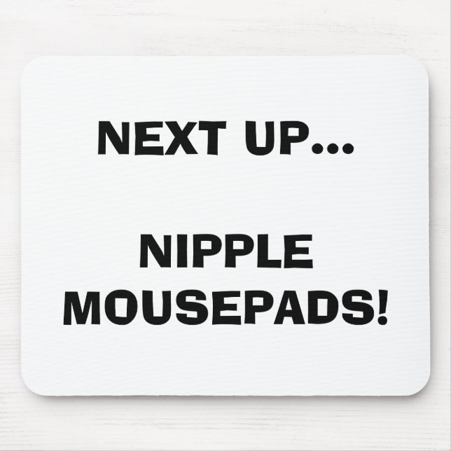 TAPIS DE SOURIS APRÈS VERS LE HAUT… DU MAMELON MOUSEPADS ! (Devant)