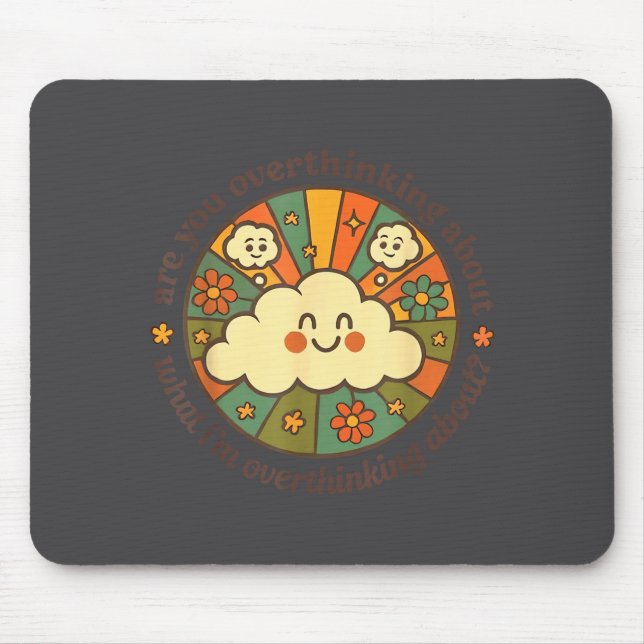 Tapis De Souris Are You Overthinking About What I'm Overthinking A (Devant)