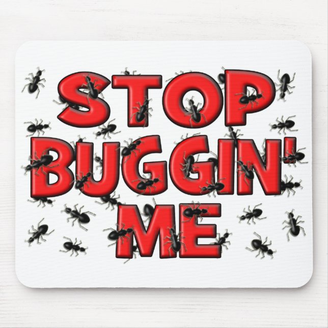Tapis De Souris Arrêtez Buggin je (les insectes) (Devant)