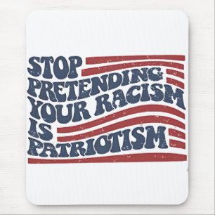 Tapis De Souris Arrêtez De Prétendre Votre Racisme Est Le Patrioti