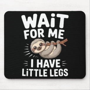 Tapis De Souris Attends Moi J'ai Des Petites Pattes Mignon Paresse