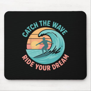 Tapis De Souris Attrapez la vague, chevauchez votre rêve 
