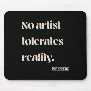 Tapis De Souris Aucun artiste ne tolère la réalité. Citation Nietz