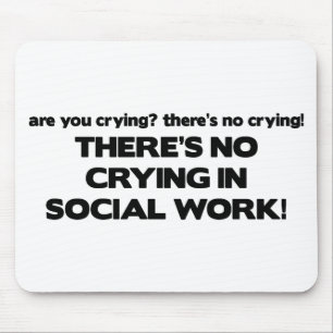 Tapis De Souris Aucun pleurer dans le travail social